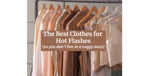 The best clothes for hot flashes