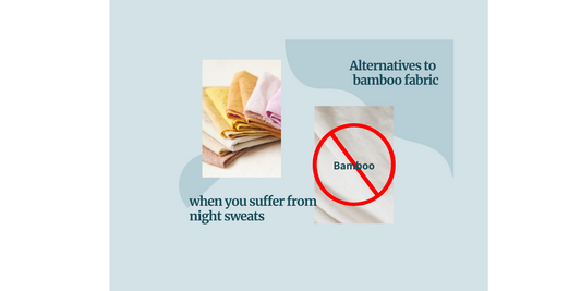 Alternatives to Bamboo Fabric For Night Sweats When Bamboo hasn't Worked