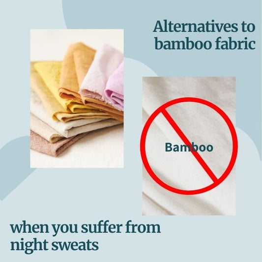 Alternatives to Bamboo Fabric For Night Sweats When Bamboo hasn't Worked