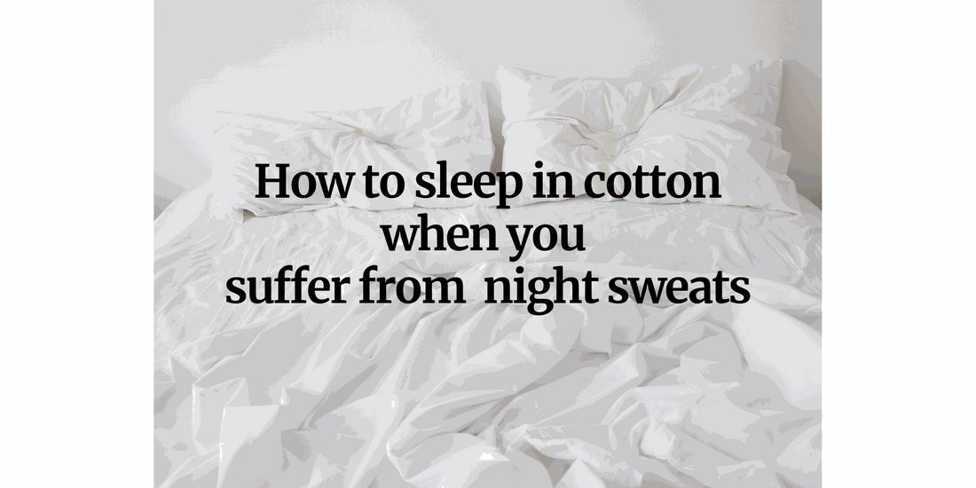 How to Sleep in Cotton When You Have Night Sweats