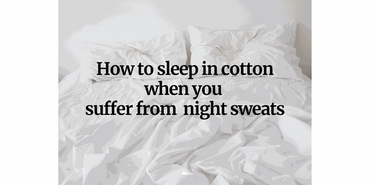 How to Sleep in Cotton When You Have Night Sweats