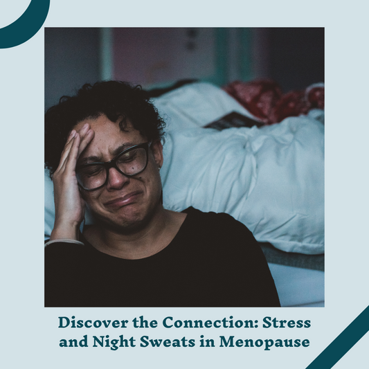How Stress Intensifies Night Sweats During Menopause